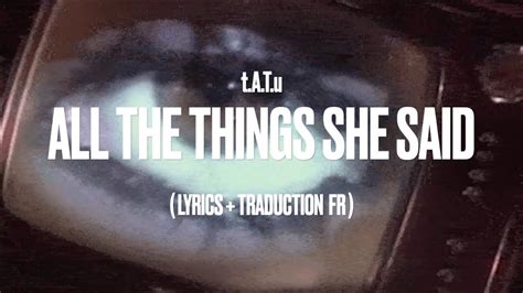 all the things she said traduction|all she said translation.